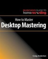 Produktbild: Anderton, C: How to Master Desktop Mastering
