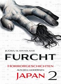 Produktbild: Furcht: Horrorgeschichten aus dem modernen Japan 02