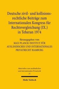 Produktbild: Deutsche zivil- und kollisionsrechtliche Beitr&auml;ge zum Internationalen Kongress f&uuml;r Rechtsvergleichung (IX.) in Teheran 1974
