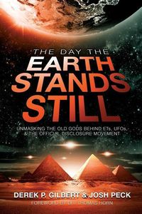 Bild vom Artikel The Day the Earth Stands Still: Unmasking the Old Gods Behind ETs, UFOs, and the Official Disclosure Movement vom Autor Derek P. Gilbert