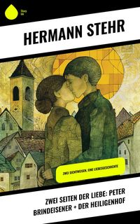 Produktbild: Zwei Seiten der Liebe: Peter Brindeisener + Der Heiligenhof