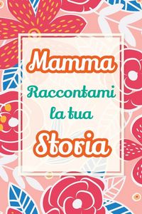 Produktbild: Mamma, raccontami la tua storia