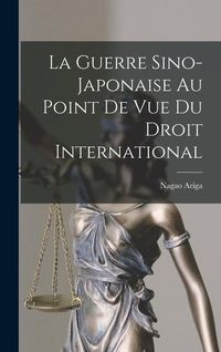 Produktbild: La Guerre Sino-Japonaise Au Point De Vue Du Droit International