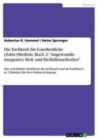 Produktbild: Die Fachkraft f&uuml;r Ganzheitliche (Zahn-)Medizin. Buch 2: "Angewandte integrative Heil- und Heilhilfsmethoden"