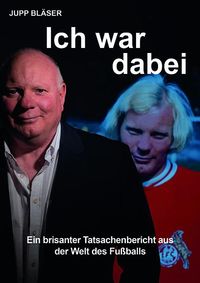 Bild vom Artikel Ich war dabei vom Autor Jupp Bläser