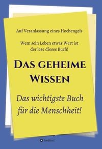 Produktbild: Das geheime Wissen - Das wichtigste Buch f&uuml;r die Menschheit!
