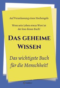 Produktbild: Das geheime Wissen - Das wichtigste Buch f&uuml;r die Menschheit!