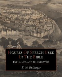 Produktbild: Figures Of Speech Used In the Bible Explained and Illustrated