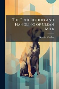 Produktbild: The Production and Handling of Clean Milk