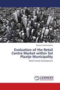 Produktbild: Evaluation of the Retail Centre Market within Sol Plaatje Municipality