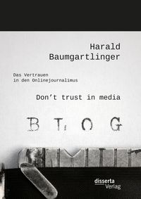 Produktbild: Don't trust in media: Das Vertrauen in den Onlinejournalimus