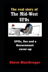 Produktbild: The real story of the Mid-West UFOs: UFOs, lies and a Government cover-up
