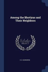 Produktbild: Among the Bhotiyas and Their Neighbors