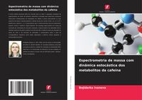 Produktbild: Espectrometria de massa com din&acirc;mica estoc&aacute;stica dos metabolitos da cafe&iacute;na
