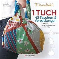 Produktbild: Furoshiki. Ein Tuch - 43 Taschen und Verpackungen: Handtaschen, Rucks&auml;cke, Stofftaschen und Geschenkverpackungen aus gro&szlig;en T&uuml;chern knoten. Einfach, n