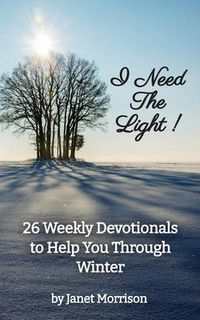 Produktbild: I Need The Light! 26 Weekly Devotionals to Help You Through Winter