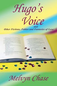 Produktbild: Hugo's Voice and Other Fictions, Fables and Fantasies of Love