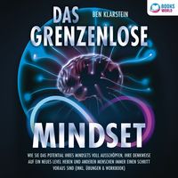 Produktbild: Das grenzenlose Mindset: Wie Sie das Potential Ihres Mindsets voll aussch&ouml;pfen, Ihre Denkweise auf ein neues Level heben und anderen Menschen immer einen Schritt voraus sind (inkl. &Uuml;bungen & Workbook)