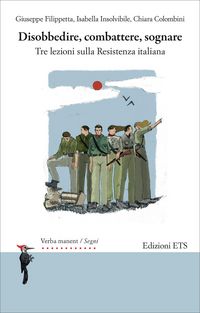 Produktbild: Disobbedire, combattere, sognare. Tre lezioni sulla Resistenza italiana