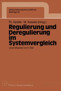 Regulierung und Deregulierung im Systemvergleich Thomas Apolte
