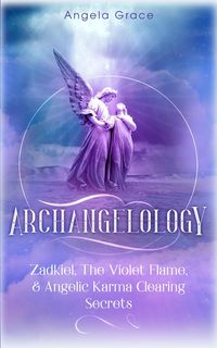 Produktbild: Archangelology: Zadkiel, The Violet Flame, & Angelic Karma Clearing Secrets