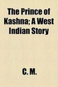 Produktbild: The Prince of Kashna; A West Indian Story