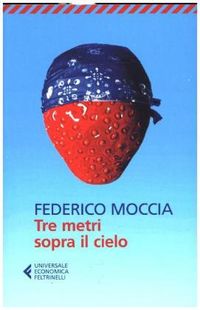 Produktbild: Moccia, F: Tre metri sopra il cielo