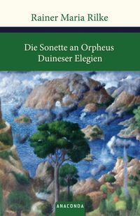 Die Sonette an Orpheus / Duineser Elegien Rainer Maria Rilke