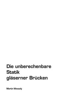 Produktbild: Die unberechenbare Statik gl&auml;serner Br&uuml;cken