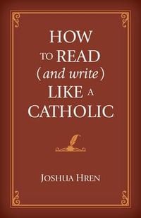 Produktbild: How to Read (and Write) Like a Catholic