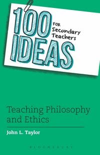 Produktbild: 100 Ideas for Secondary Teachers: Teaching Philosophy and Ethics