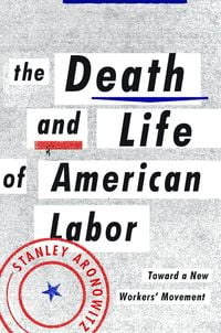 Produktbild: The Death and Life of American Labor