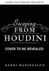 Escaping from Houdini Kerri Maniscalco