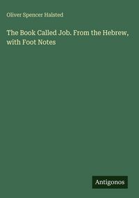 Produktbild: The Book Called Job. From the Hebrew, with Foot Notes
