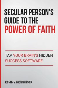 Produktbild: Secular Person's Guide to the Power of Faith