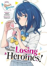 Produktbild: Too Many Losing Heroines! (Light Novel) Short Stories