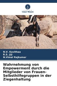 Produktbild: Wahrnehmung von Empowerment durch die Mitglieder von Frauen-Selbsthilfegruppen in der Ziegenhaltung