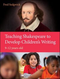 Produktbild: Sedgwick, F: Teaching Shakespeare to Develop Children's Writ