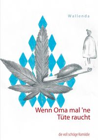 Bild vom Artikel Wenn Oma mal `ne Tüte raucht vom Autor Wolfgang Wallenda