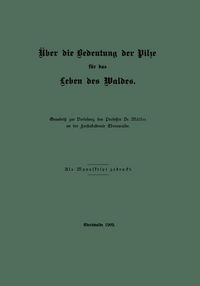 Produktbild: &Uuml;ber die Bedeutung der Pilze f&uuml;r das Leben des Waldes