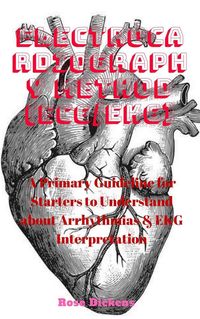 Produktbild: Electrocardiography Method (ECG/EKG): A Primary Guideline for Starters to Understand about Arrhythmias & EKG Interpretation