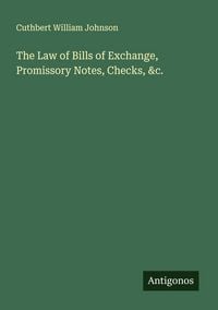 Produktbild: The Law of Bills of Exchange, Promissory Notes, Checks, &c.