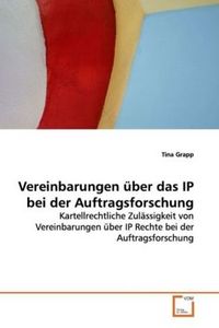 Produktbild: Grapp, T: Vereinbarungen &uuml;ber das IP bei der Auftragsforschu