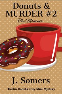 Produktbild: Donuts and Murder Book 2 - The Mourner (Darlin Donuts Cozy Mini Mystery, #2)
