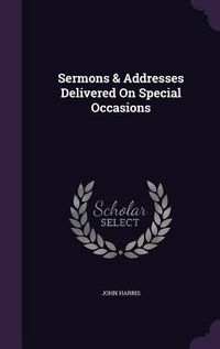Produktbild: Sermons & Addresses Delivered On Special Occasions