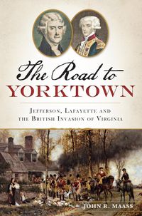 Produktbild: Road to Yorktown: Jefferson, Lafayette and the British Invasion of Virginia