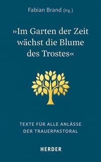 Produktbild: &raquo;Im Garten der Zeit w&auml;chst die Blume des Trostes&laquo;