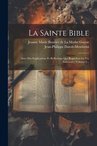 Produktbild: La Sainte Bible: Avec Des Explications Et R&eacute;flexions Qui Regardent La Vie Int&eacute;rieure, Volume 3...