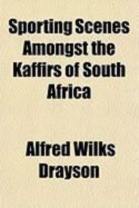 Produktbild: Sporting Scenes Amongst the Kaffirs of South Africa