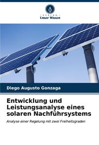 Produktbild: Entwicklung und Leistungsanalyse eines solaren Nachf&uuml;hrsystems